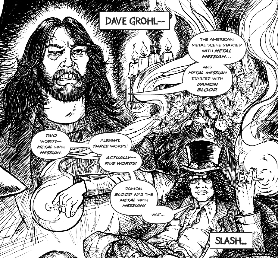 Dave Grohl talks about Damon Blood as the most influential player in metal, four candles behind him, one is snuffed out. Slash has a problem with counting but he basically agrees.